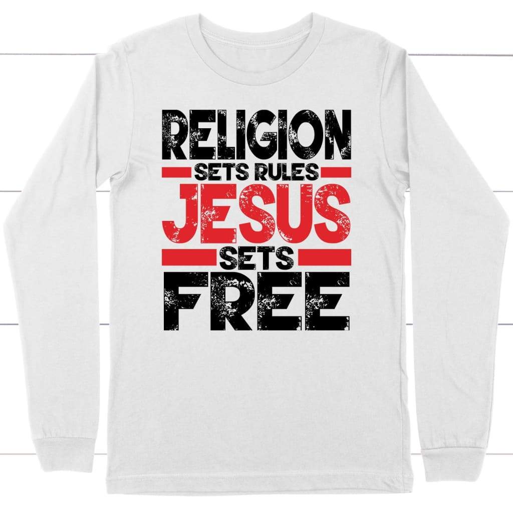 Religion sets rules Jesus sets free long sleeve t-shirt | Christian apparel White / S