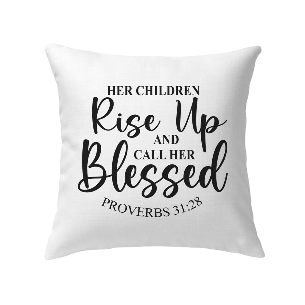 Proverbs 31:28 Rise up and call her blessed pillow