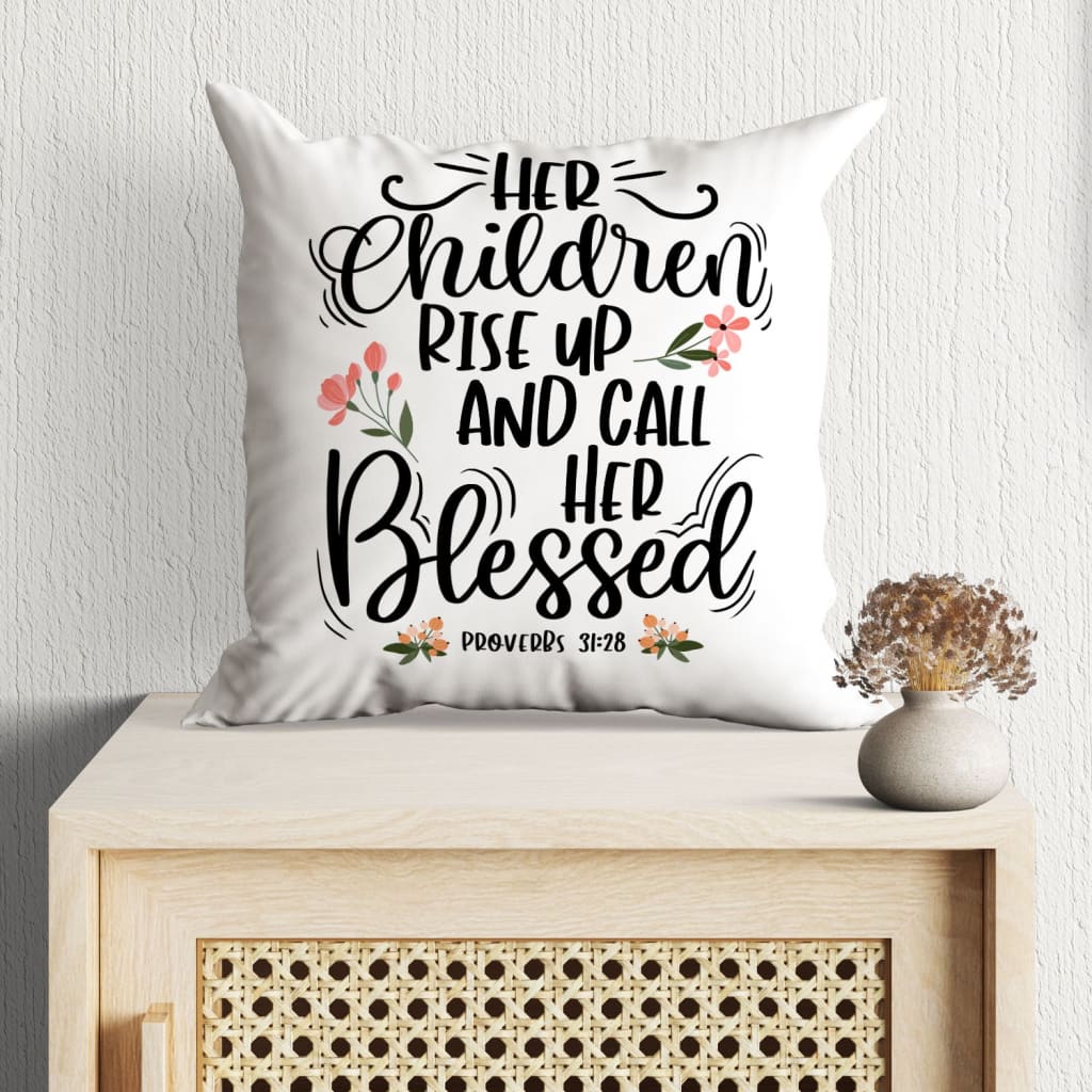 Rise Up And Call Her Blessed Proverbs 31 28 Pillow Religious Pillows Christ Follower Life