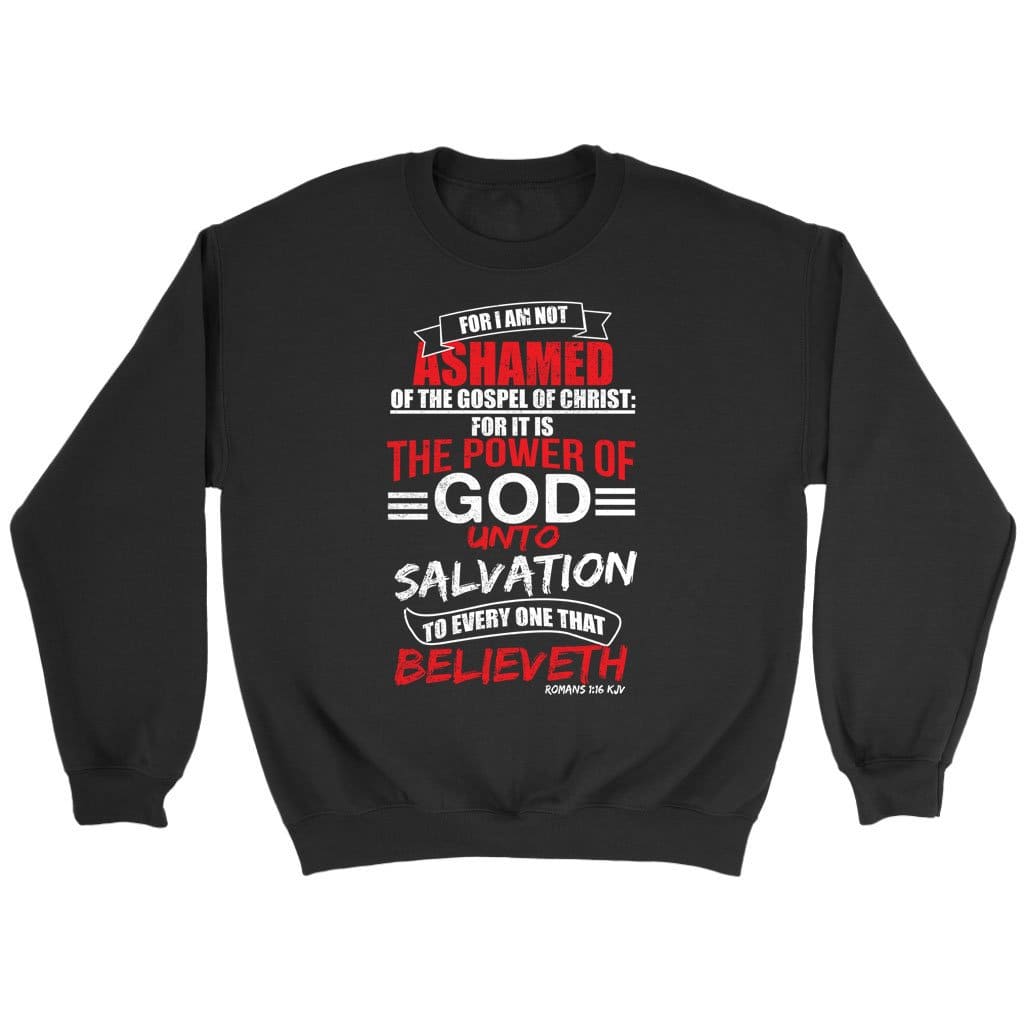 Romans 1:16 KJV Bible verse sweatshirt Black / S