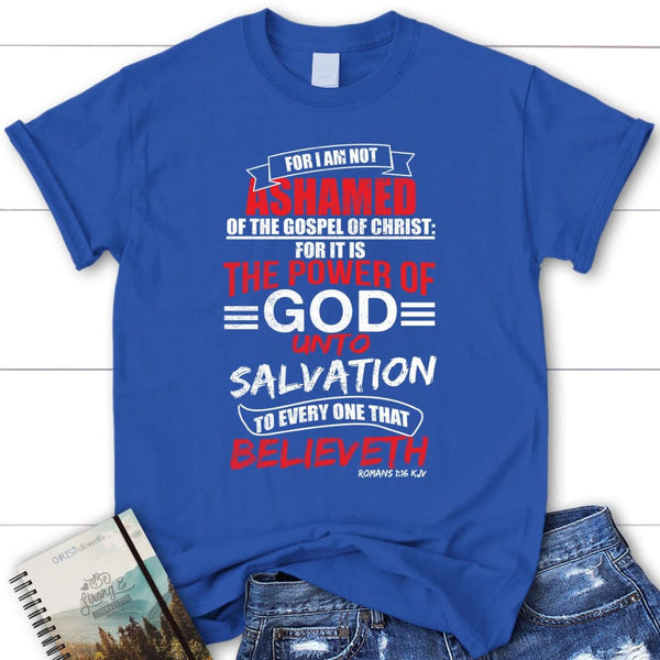 Womens Christian T-shirt - Romans 1:16 Kjv For I Am Not Ashamed Of The ...