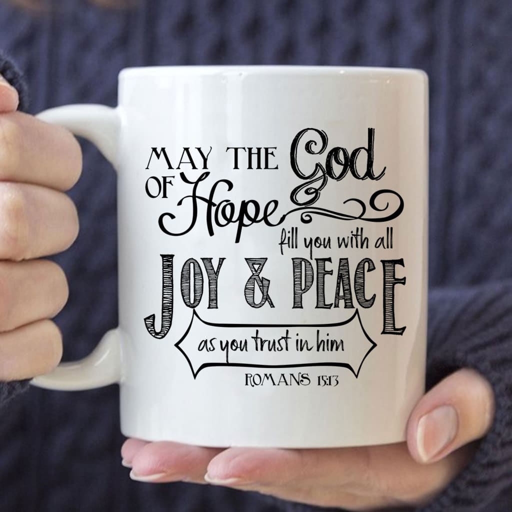 Romans 15:13 may the God of hope Bible verse mug 11 oz