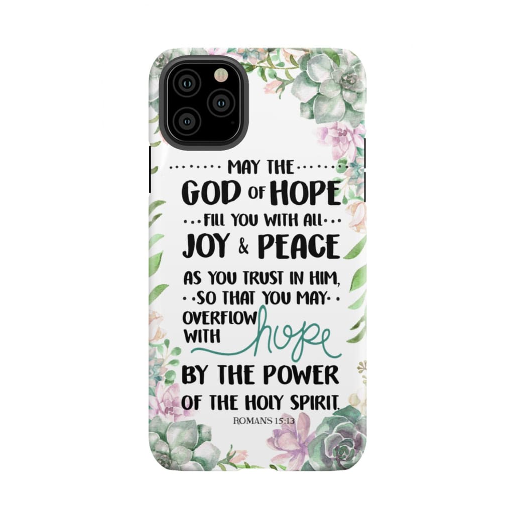 Romans 15:13 May the God of hope fill you with all joy and peace phone case iPhone 11 Pro Max / Tough