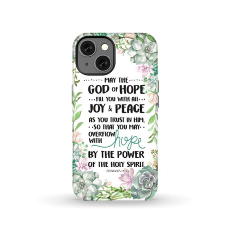 Romans 15:13 May the God of hope fill you with all joy and peace phone case iPhone 13 / Tough