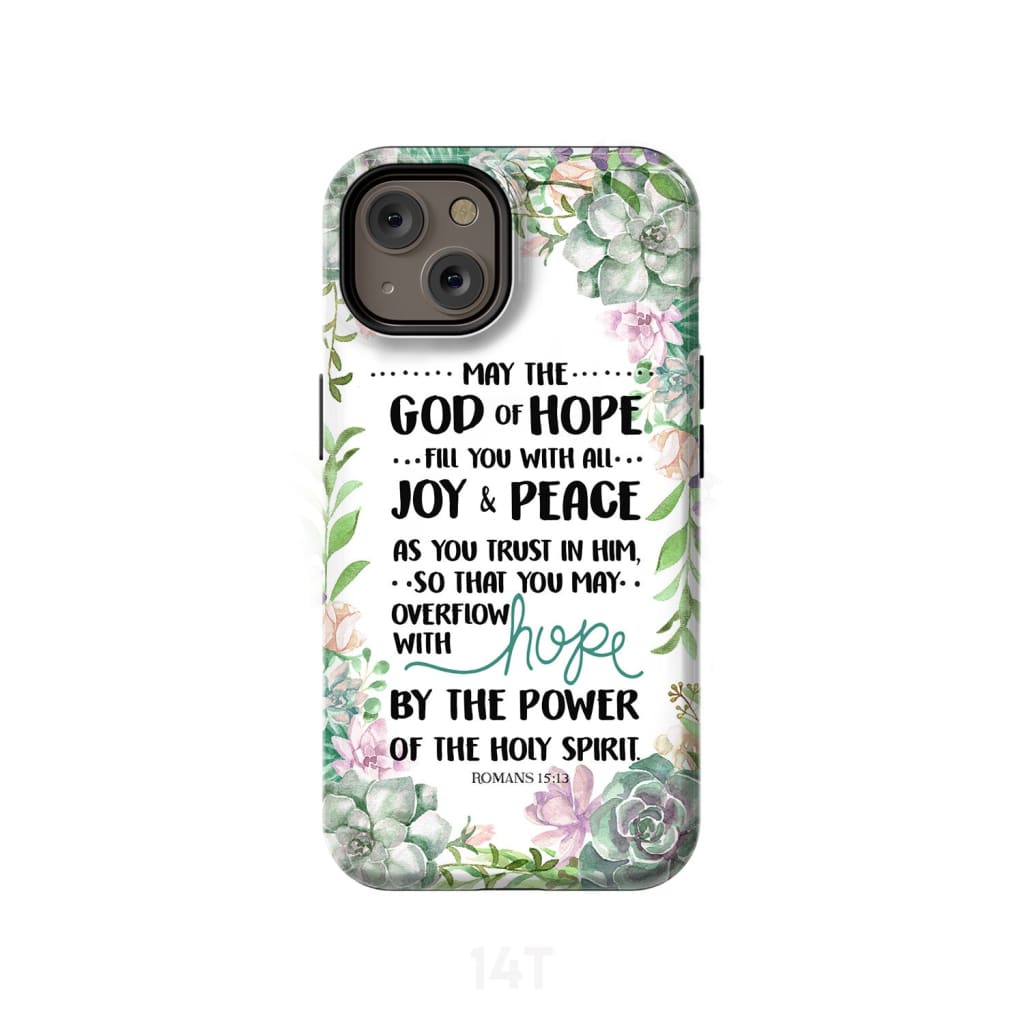 Romans 15:13 May the God of hope fill you with all joy and peace phone case iPhone 14 / Tough