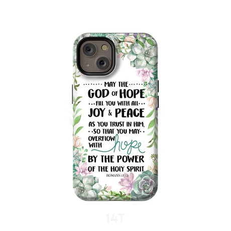 Romans 15:13 May the God of hope fill you with all joy and peace phone case iPhone 14 / Tough