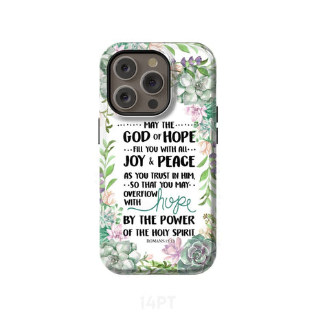 Romans 15:13 May the God of hope fill you with all joy and peace phone case iPhone 14 Pro / Tough