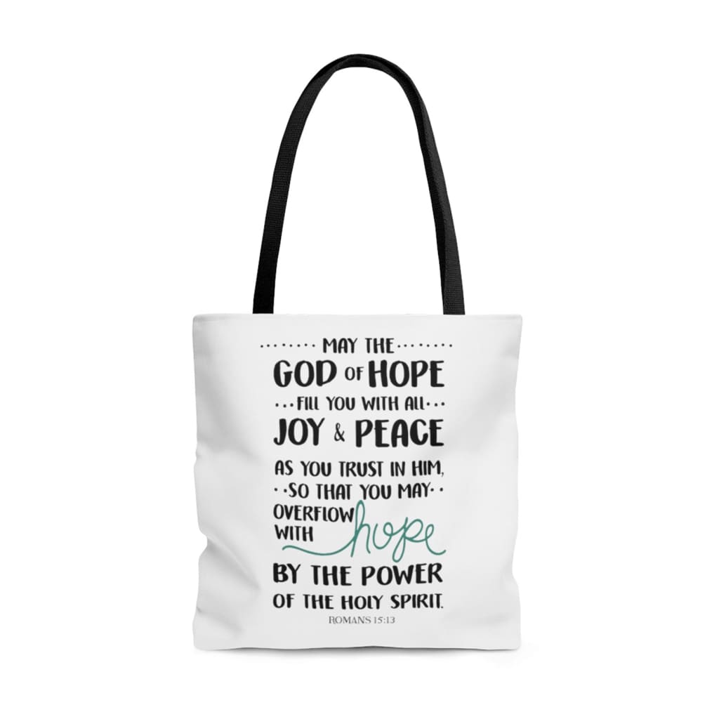 Romans 15:13 May the God of hope fill you with all joy and peace tote bag 13 x 13