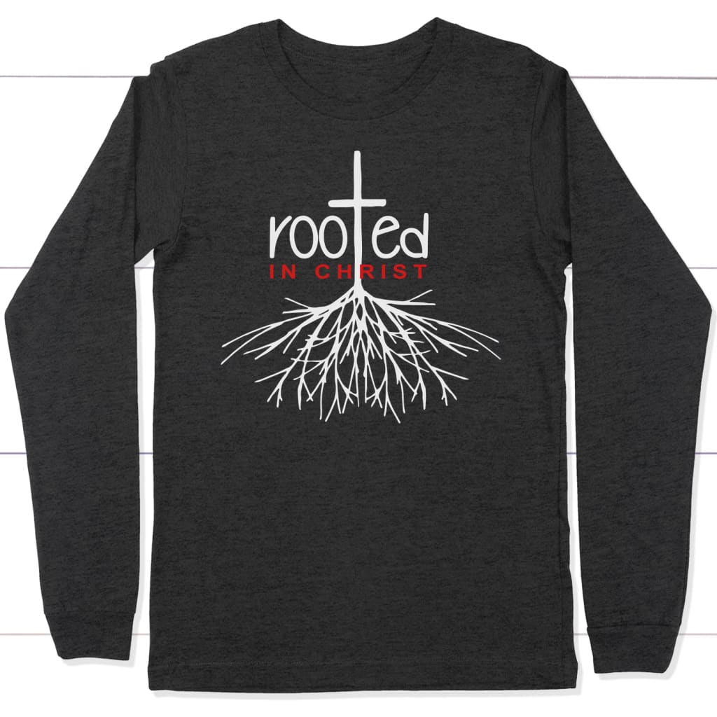Rooted In Christ christian long sleeve t-shirts | Christian apparel ...