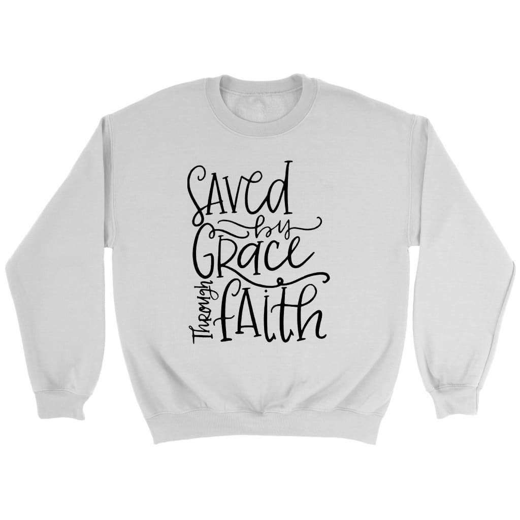 Saved by grace through Faith sweatshirt - Christian sweatshirt White / S