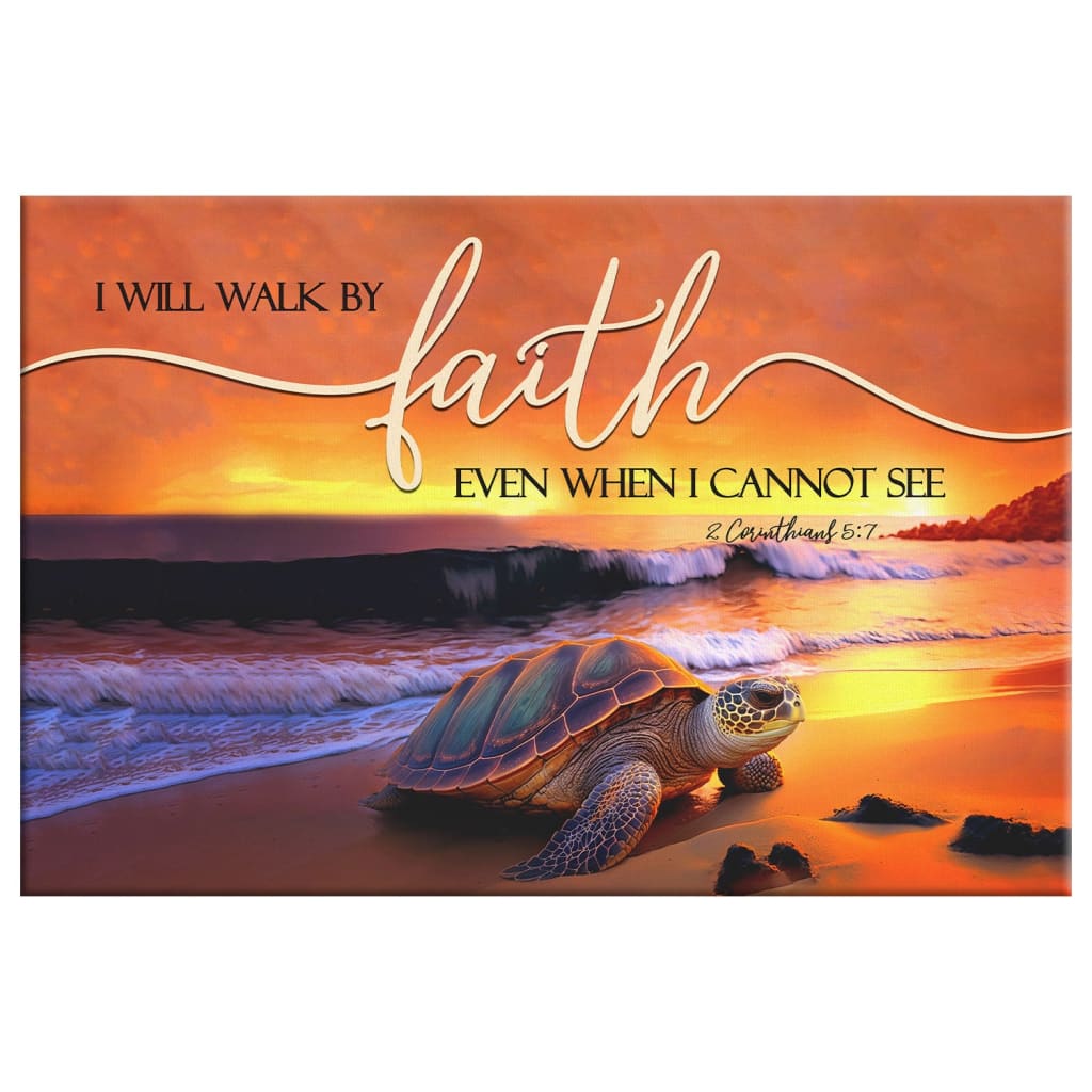 High-quality Christian artwork, "I Will Walk By Faith Even When I Cannot See," sea turtle and sunset canvas.