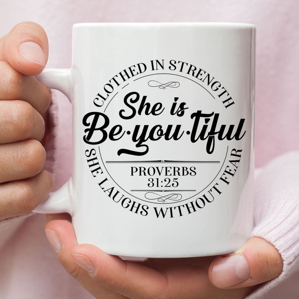 She is beyoutiful clothed in strength Proverbs 31:25 coffee mug 11 oz