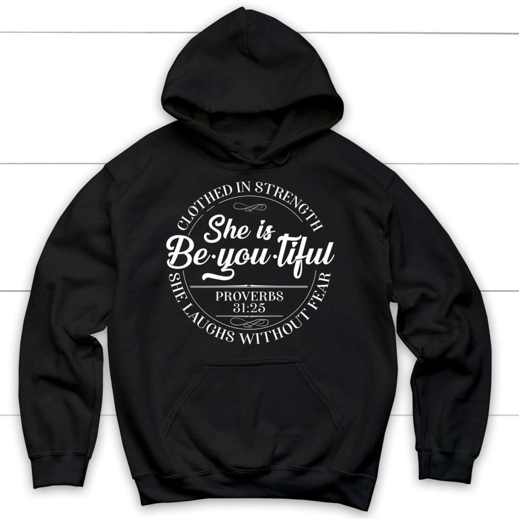 She Is Beyoutiful Clothed in Strength Proverbs 31 25 Hoodie Womens Christian Hoodies Black M