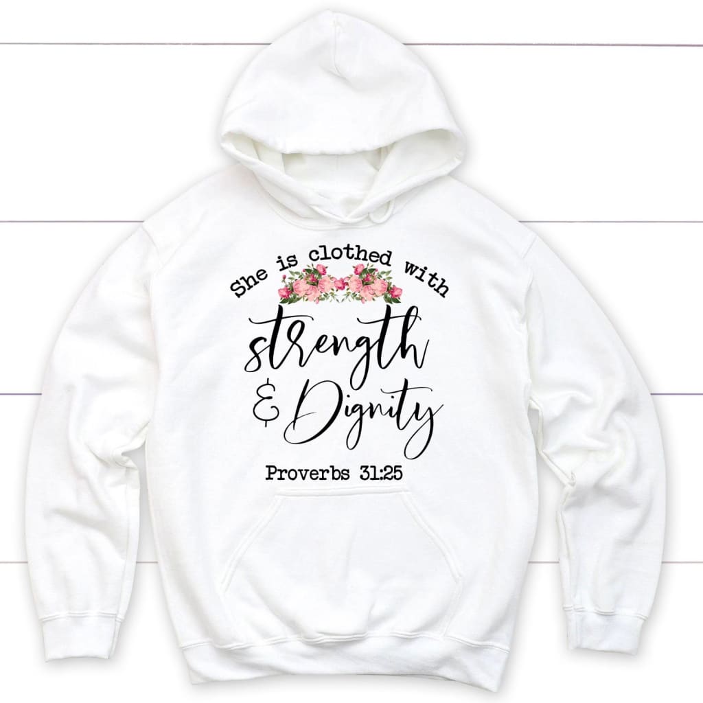 She is clothed with strength and dignity Proverbs 31:25 Bible verse hoodie White / S