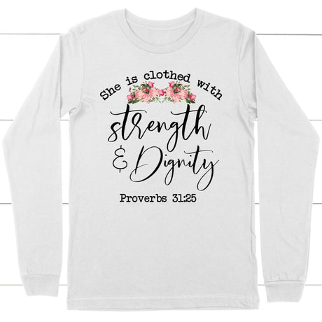 She is clothed with strength and dignity Proverbs 31:25 Bible verse long sleeve t-shirt White / S