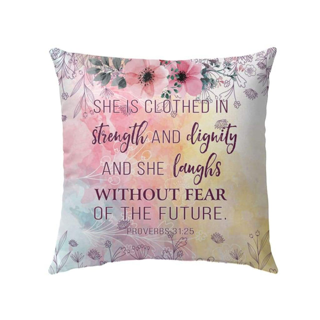 She is clothed with strength and dignity Proverbs 31:25 Bible verse pillow