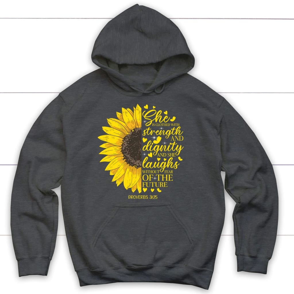 She is clothed with strength and dignity Proverbs 31:25 Sunflower Christian hoodie Dark Heather / S