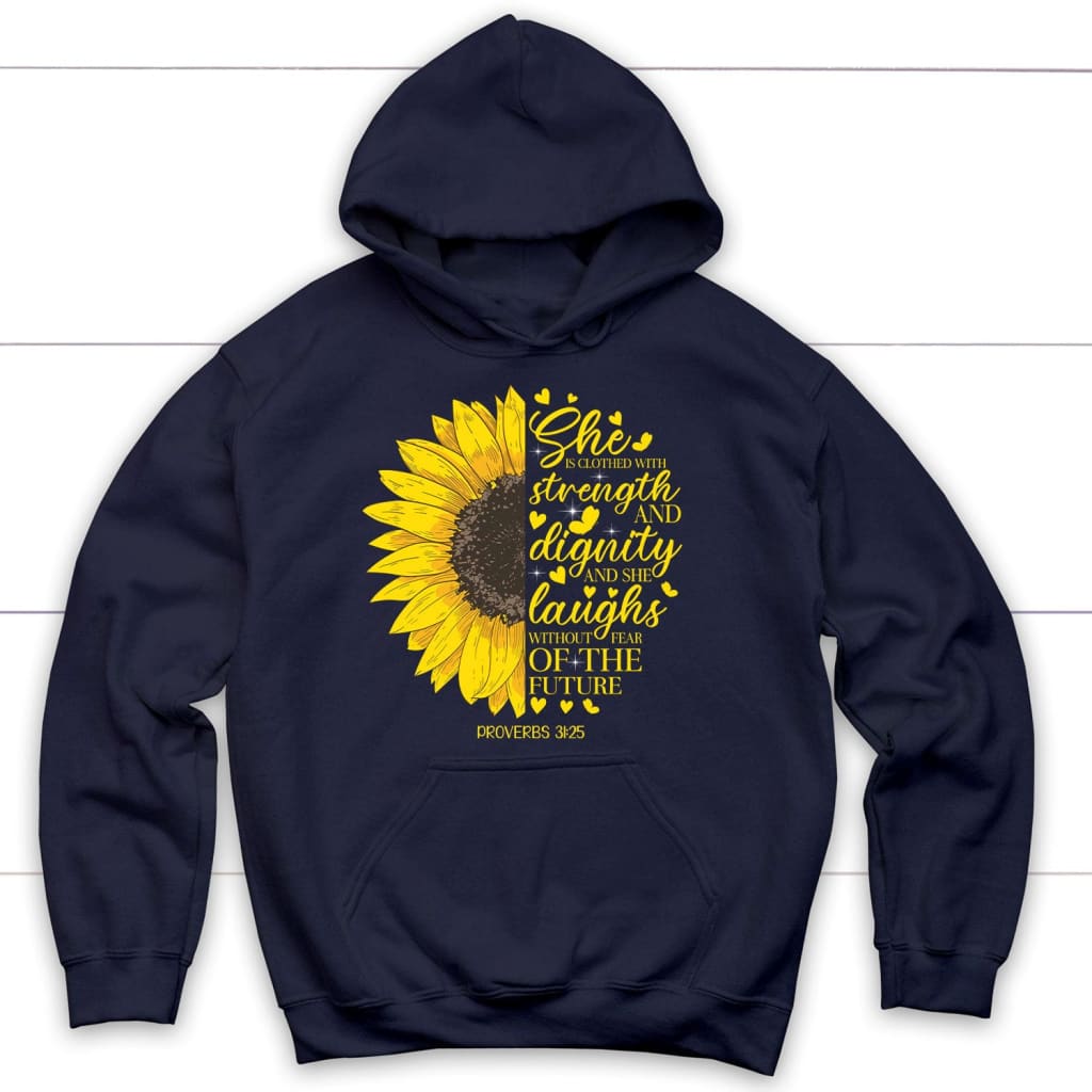 She is clothed with strength and dignity Proverbs 31:25 Sunflower Christian hoodie Navy / S