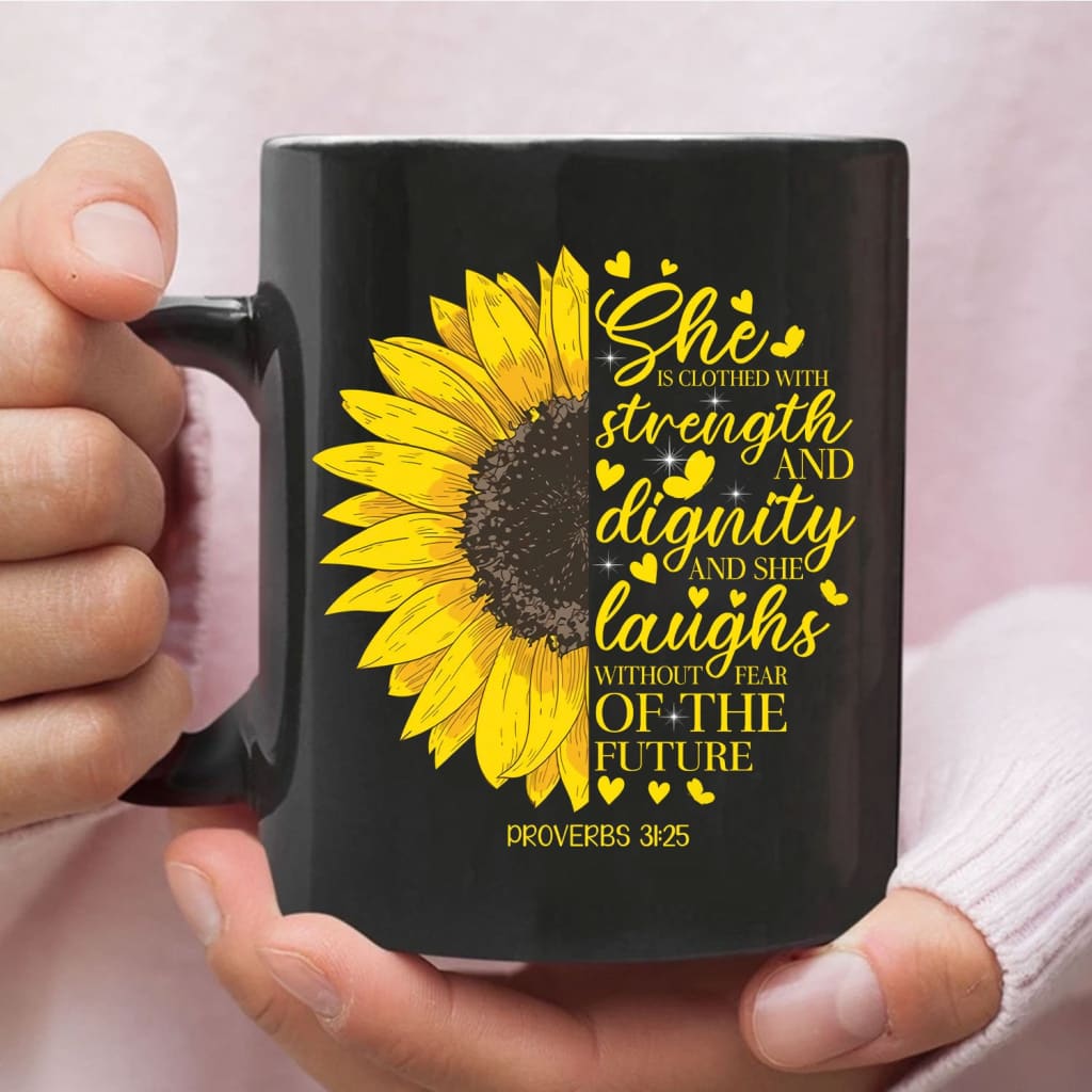 She is clothed with strength and dignity Proverbs 31:25 Sunflower Christian mug 11 oz