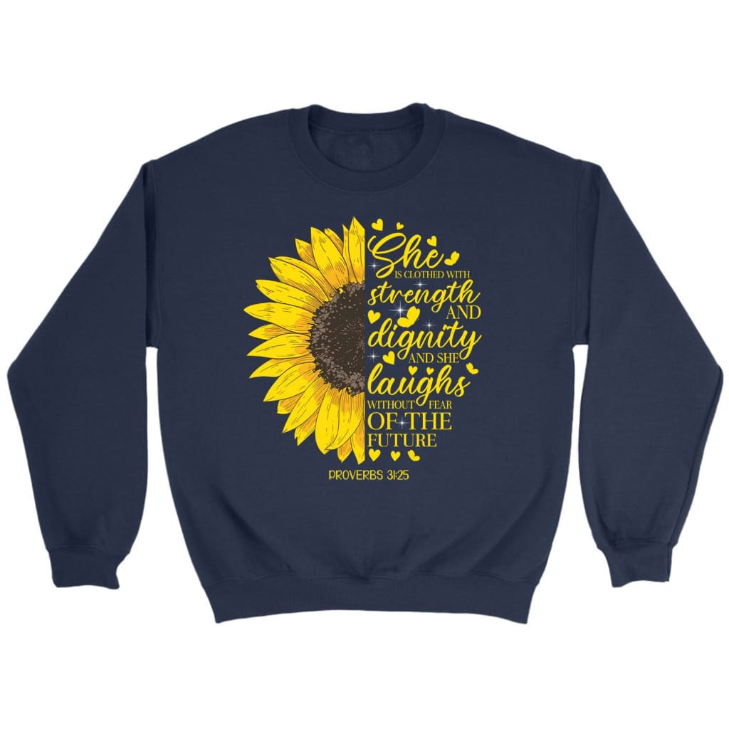 She is clothed with strength and dignity Proverbs 31:25 Sunflower Christian sweatshirt Navy / S
