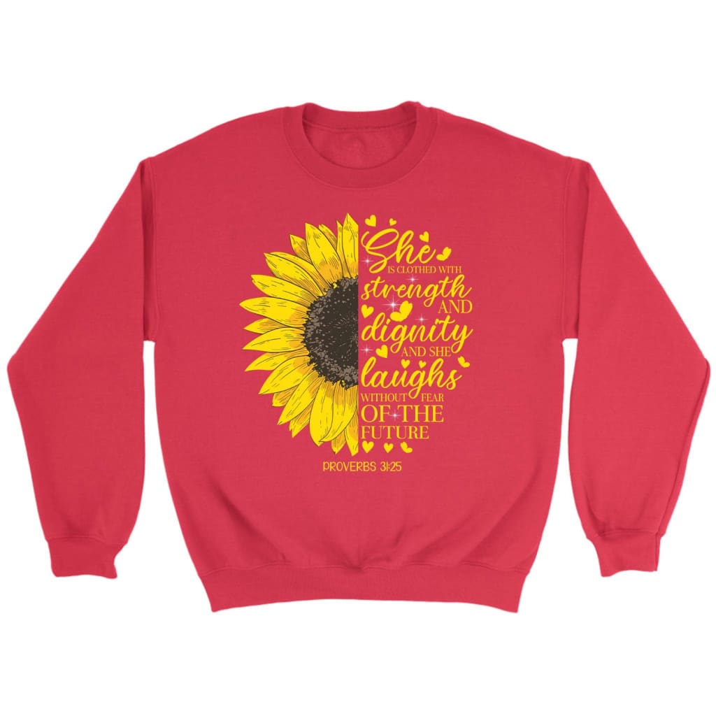 She is clothed with strength and dignity Proverbs 31:25 Sunflower Christian sweatshirt Red / S