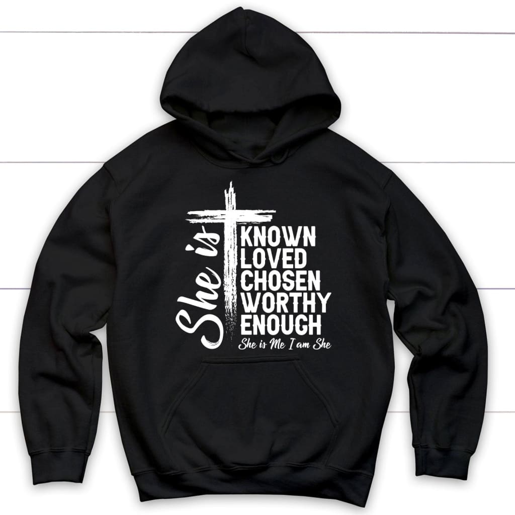 She is known loved chosen worthy enough Christian hoodie Christian gifts Black / S