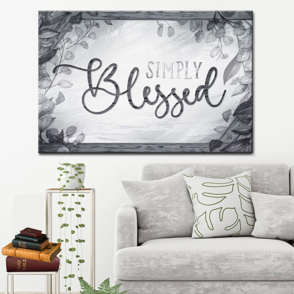 Inspirational canvas wall art reading &quot;Simply Blessed,&quot; set against a rustic Gray backdrop, great for Christian gifting.