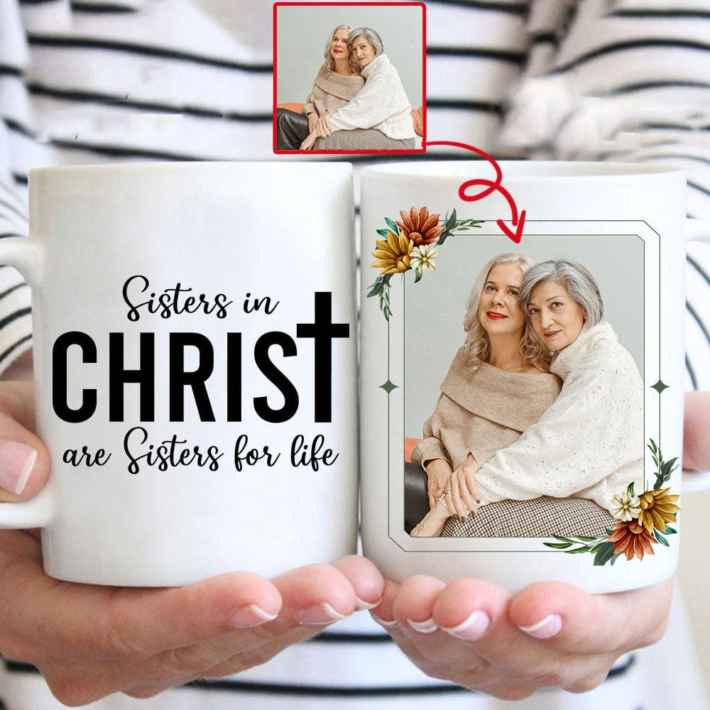 Personalized Christian mugs, Sisters in Christ are sisters for life custom photo mug