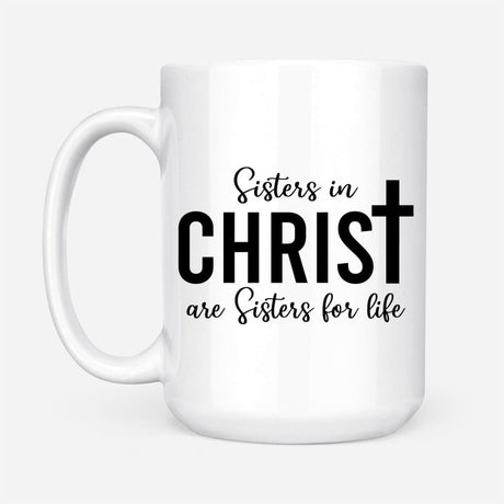 Faith-based mug with "Sisters in Christ Are Sisters for Life" and personalized photo, great for religious and inspirational gifts.