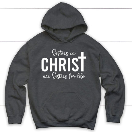 Sisters in christ are sisters for life hoodie Dark Heather / S
