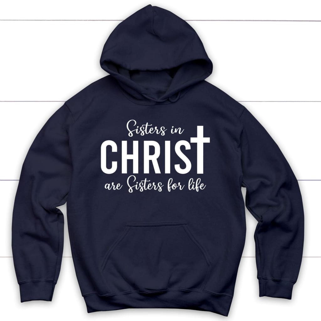 Sisters in christ are sisters for life hoodie Navy / S