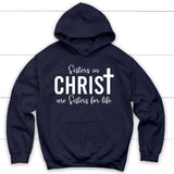 Sisters in christ are sisters for life hoodie Navy / S