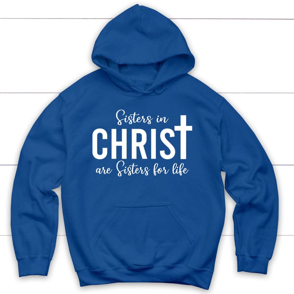 Sisters in christ are sisters for life hoodie Royal Blue / S