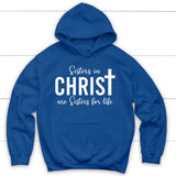 Sisters in christ are sisters for life hoodie Royal Blue / S