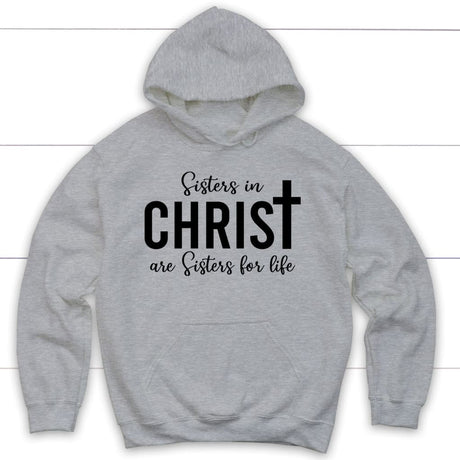 Sisters in christ are sisters for life hoodie Sport Grey / S