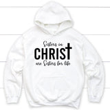 Sisters in christ are sisters for life hoodie White / S