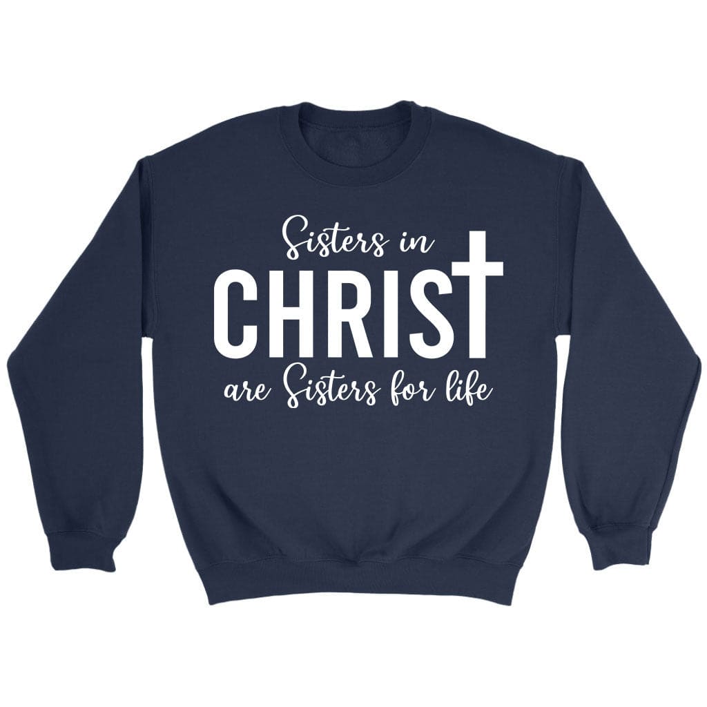 Sisters in christ are sisters for life sweatshirt Navy / S