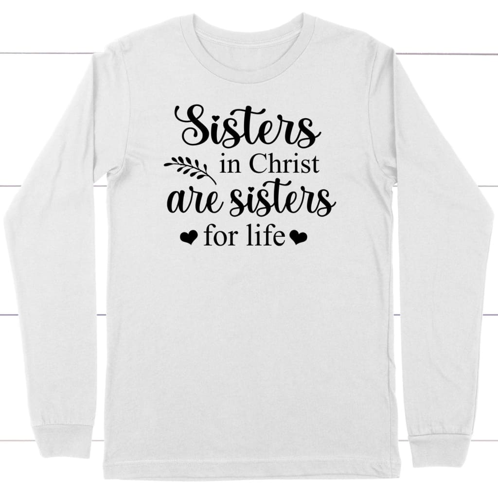 Sisters in christ gift long sleeve shirt White / S