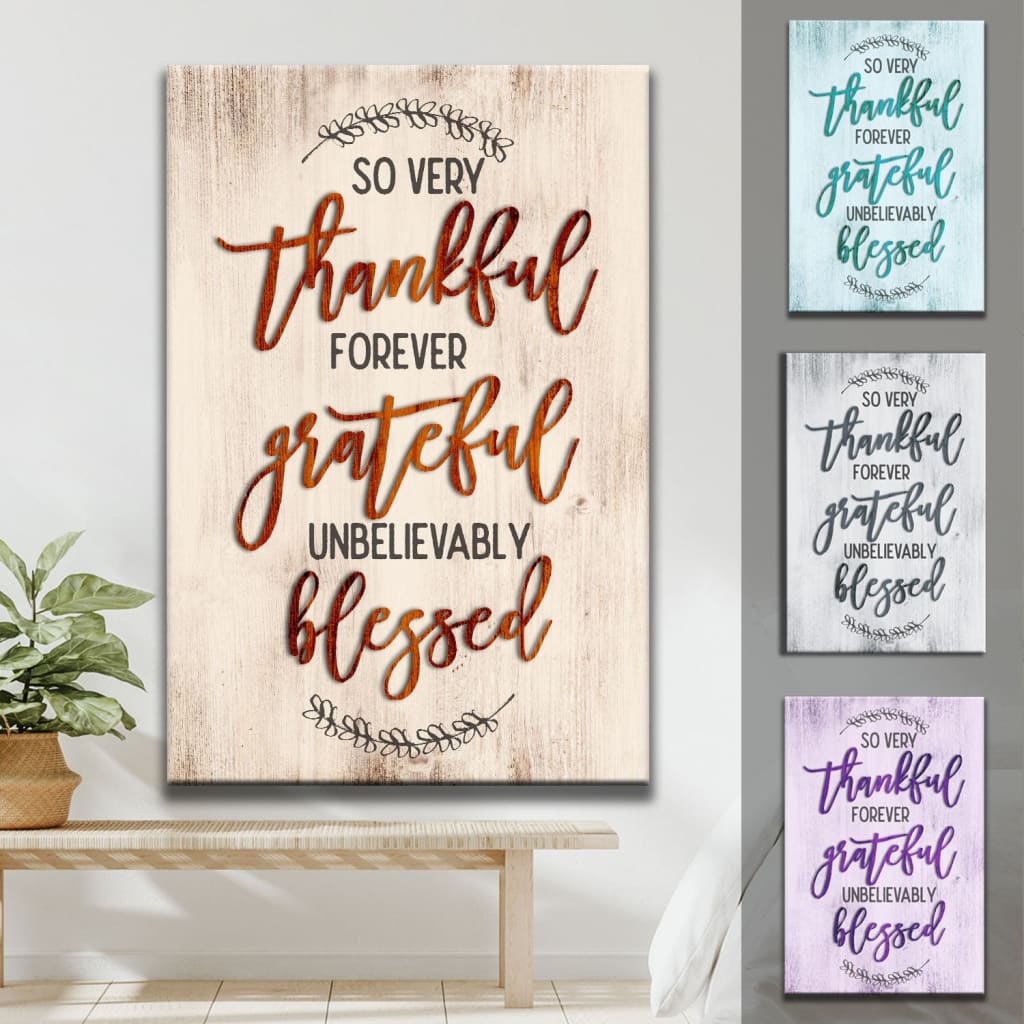 So very thankful forever grateful unbelievably blessed wall art canvas Christian wall art