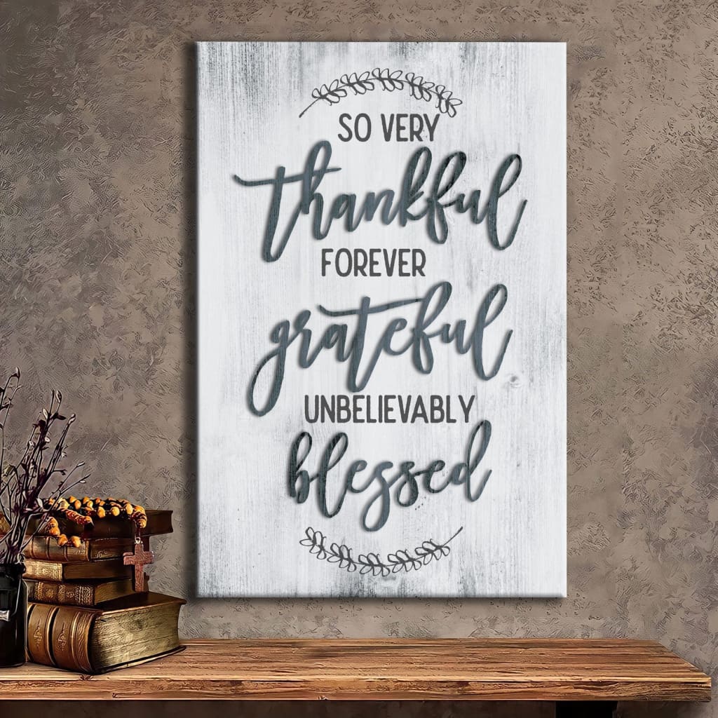 &quot;So Very Thankful Forever Grateful Unbelievably Blessed&quot; wall art canvas, faith-filled Christian gift in Grey .