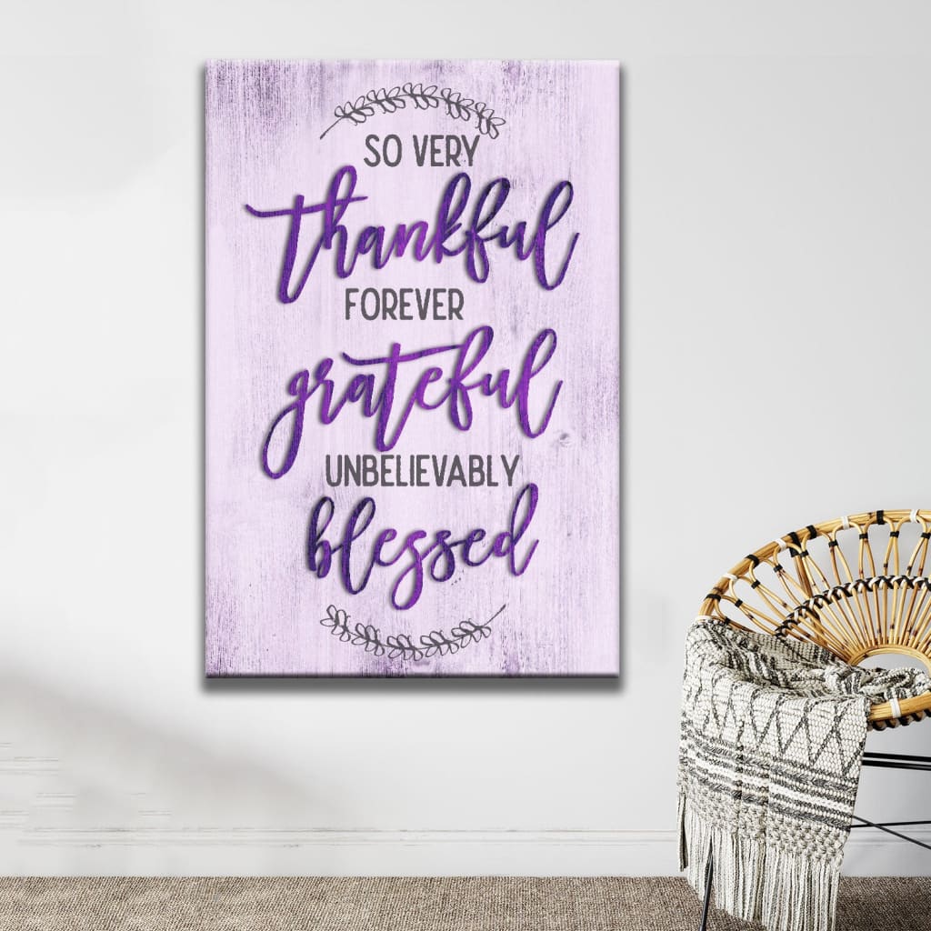 Purple &quot;So Very Thankful Forever Grateful Unbelievably Blessed&quot; canvas, inspiring Christian home decor.