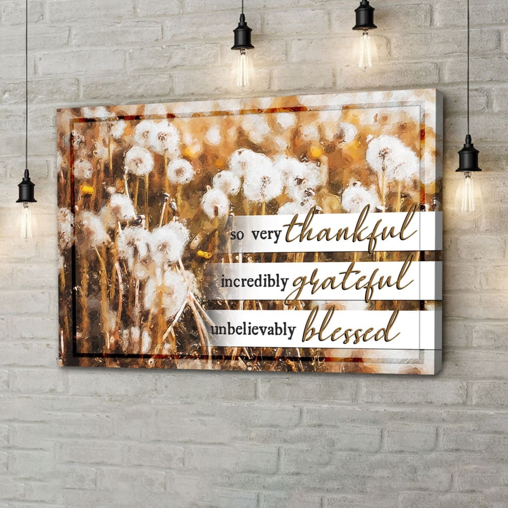 &quot;So Very Thankful, Incredibly Grateful, Unbelievably Blessed&quot; wall art canvas print with dandelions on Brown background.