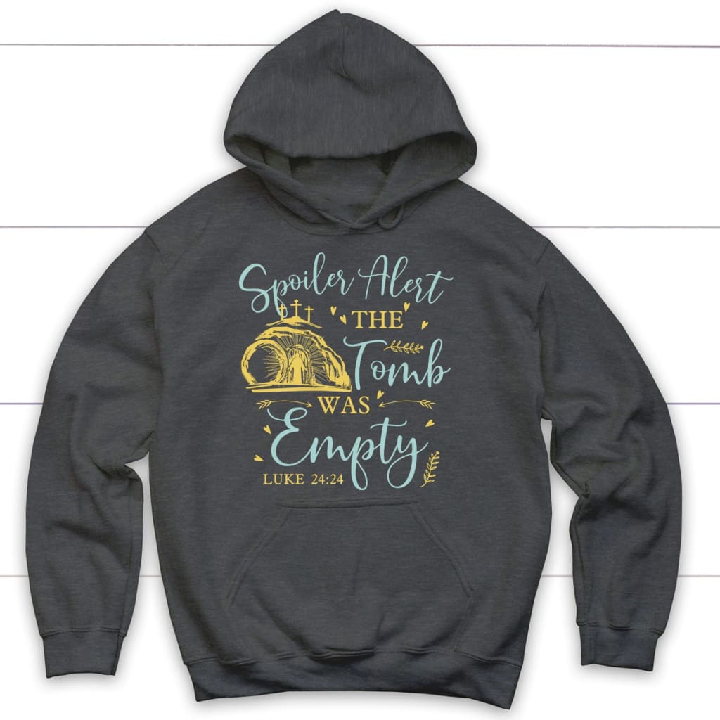 Spoiler alert the tomb was empty Christian hoodie Christian Easter gifts Dark Heather / S