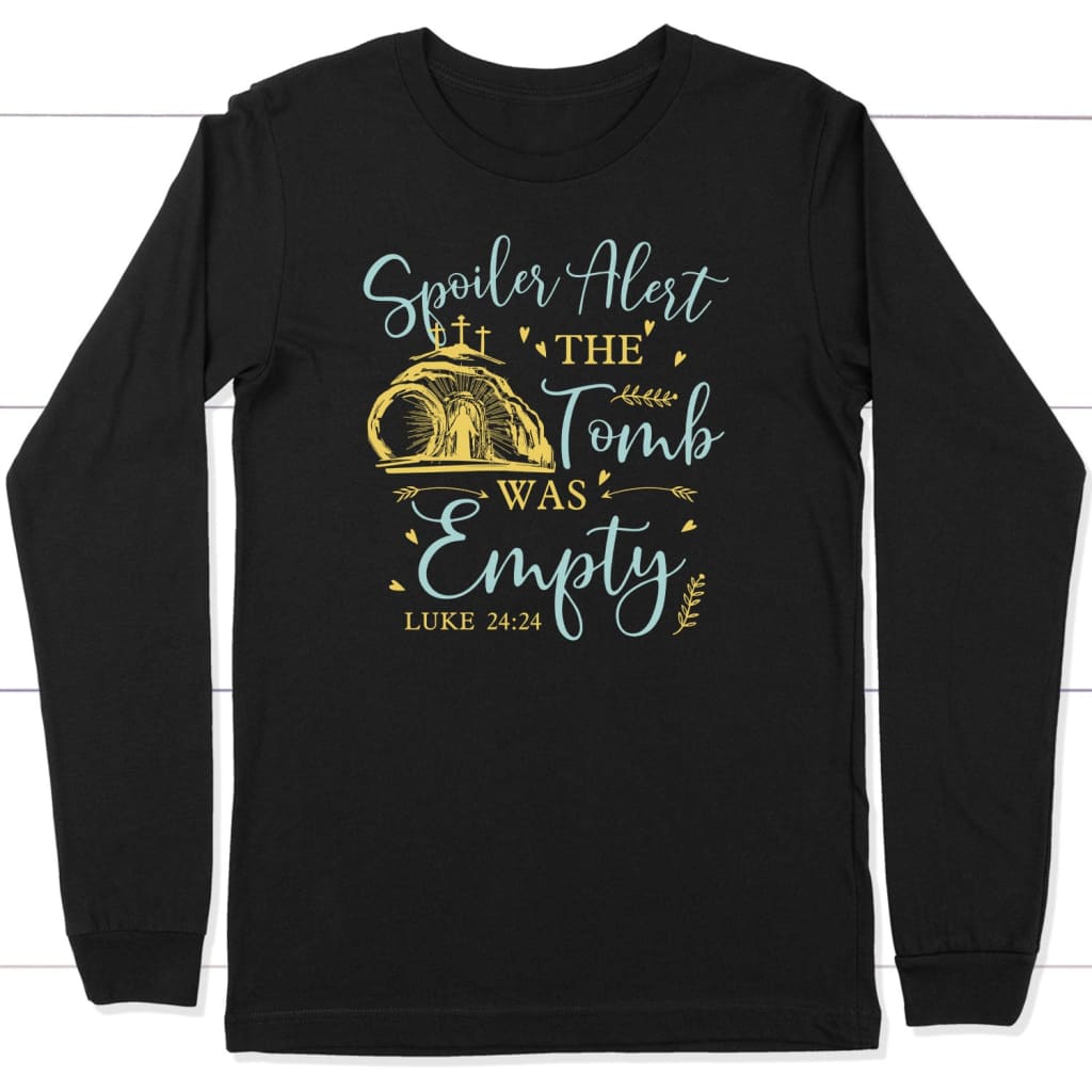 Spoiler alert the tomb was empty Christian long sleeve t-shirt Easter gifts Black / S