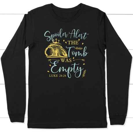 Spoiler alert the tomb was empty Christian long sleeve t-shirt Easter gifts Black / S
