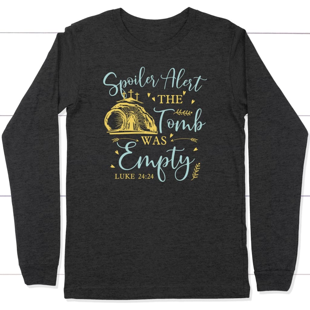 Spoiler alert the tomb was empty Christian long sleeve t-shirt Easter gifts Dark Grey Heather / S