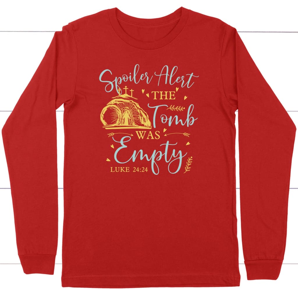 Spoiler alert the tomb was empty Christian long sleeve t-shirt Easter gifts Red / S