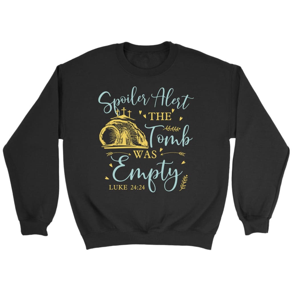 Spoiler alert the tomb was empty Christian sweatshirt Christian Easter gifts Black / S