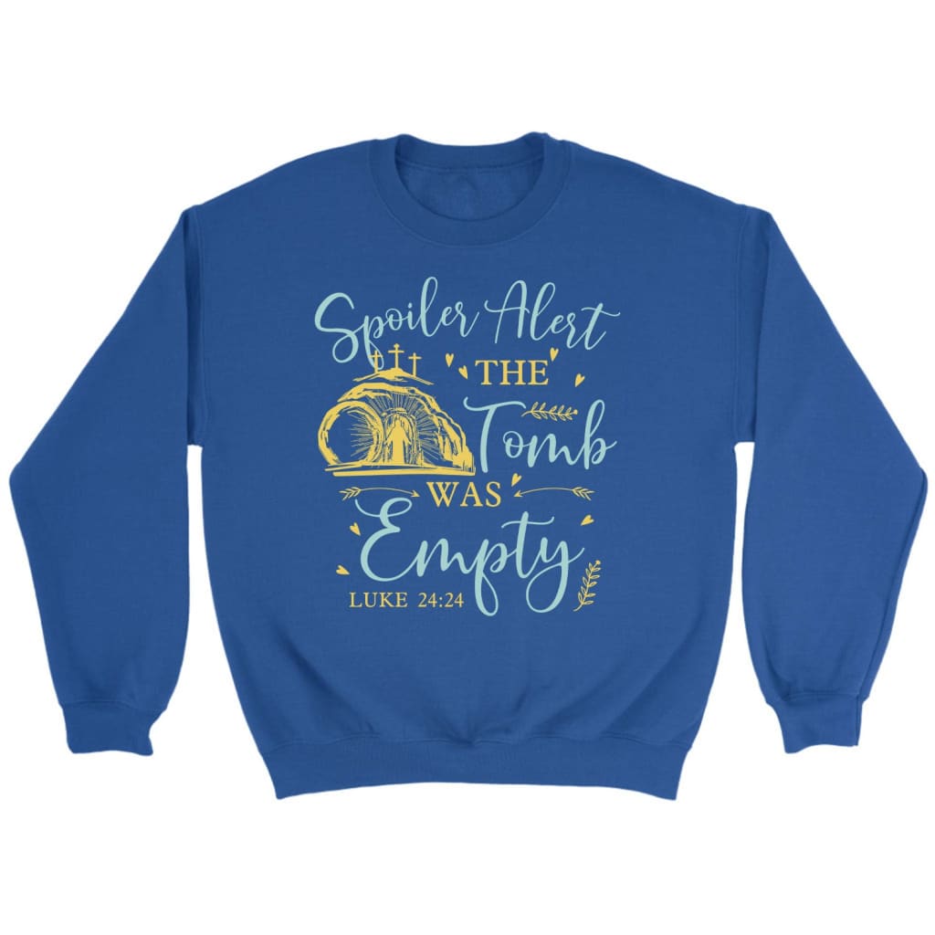 Spoiler alert the tomb was empty Christian sweatshirt Christian Easter gifts Royal / S