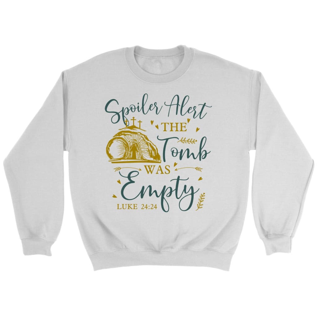 Spoiler alert the tomb was empty Christian sweatshirt Christian Easter gifts White / S